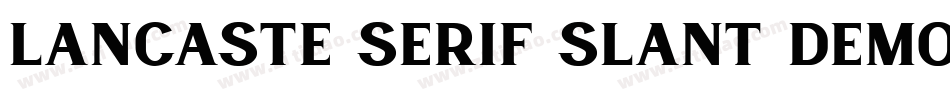 Lancaste Serif Slant Demo字体转换